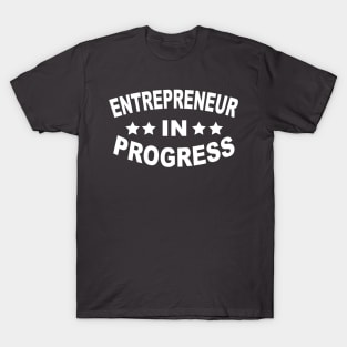 entrepreneur in progress T-Shirt